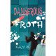 Dangerous Froth (English)